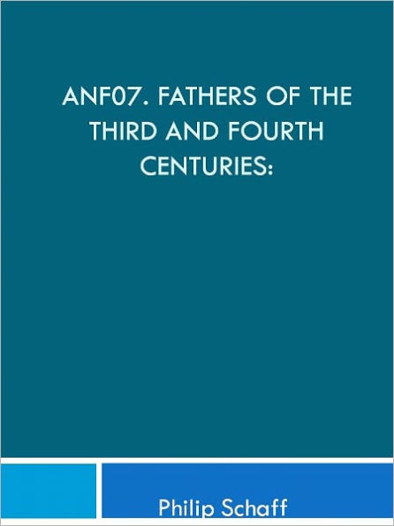 ANF07. Fathers of the Third and Fourth Centuries: Lactantius, Venantius, Asterius, Victorinus, Dionysius, Apostolic Teaching and Constitutions, Homily, and Liturgies