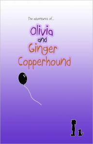 Title: The Adventures of Olivia and Ginger Copperhound, Author: Christopher Harmon