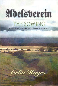 Title: Adelsverein - The Sowing, Author: Celia Hayes