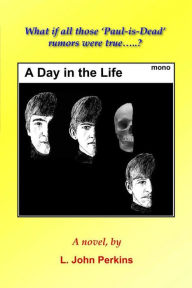 Title: A Day in the Life, Author: L. John Perkins