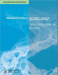 Title: Expert Panel Report 3 - Guidelines for the Diagnosis and Management of Asthma: Partners Putting Guidelines Into Action, Author: National Heart