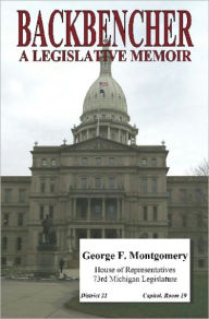 Title: Backbencher, A Legislative Memoir, 2nd Edition, Author: George F. Montgomery