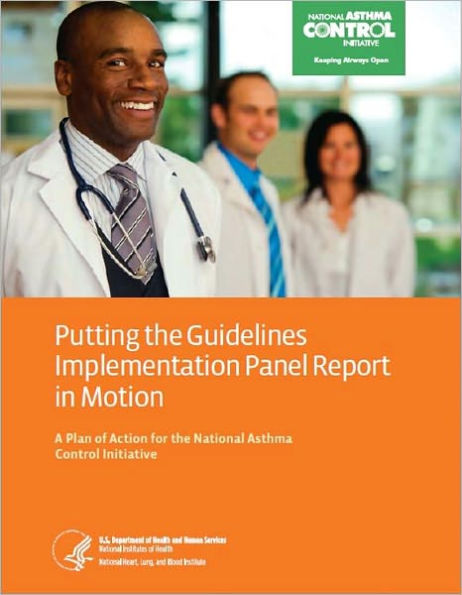 Putting the Guidelines Implementation Panel Report in Motion: A Plan of Action for the National Asthma Control Initiative