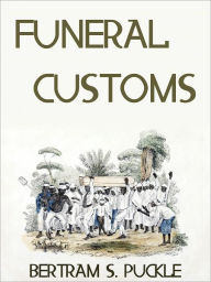 Title: Funeral Customs, Author: S. Puckle Bertram