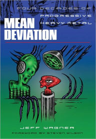 Title: Mean Deviation: Four Decades of Progressive Heavy Metal, Author: Jeff Wagner