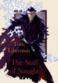 Title: The Staff of Naught, Author: Tom Liberman