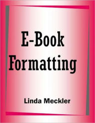 Title: E-Book Formatting AKA Ebooks For Profit E books formatting marketing self publishing, Author: Linda Meckler