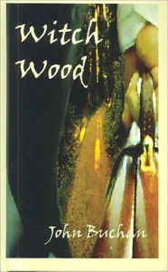 Title: Witch Wood, Author: John Buchan