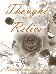 Title: Thought Relics, Author: Rabindranath Tagore