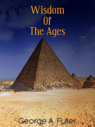 Title: Wisdom of the Ages, Author: George A. Fuller