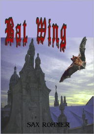 Title: Bat Wing: A Well-written Sax Rohmer Thriller With Shades of Haitian Voodoo, Author: Sax Rohmer