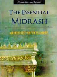 Title: The Essential Midrash (Special Nook Enabled Edition) An Introduction for Beginners NOOKbook Midrash Midrashim Nook Jewish Scriptures (The Midrash The Midrashim), Author: Yahweh