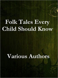 Title: Folk Tales Every Child Should Know, Author: Various Authors