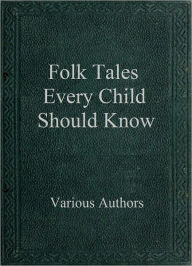 Title: Folk Tales Every Child Should Know, Author: Various Authors