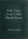 Folk Tales Every Child Should Know