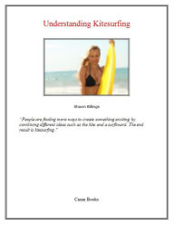 Title: Understanding Kitesurfing, Author: Shawn Billings