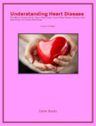 Title: Understanding Heart Disease, Author: William Huffington