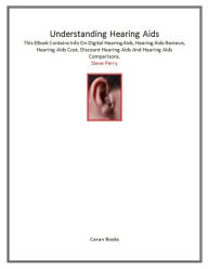 Title: Understanding Hearing Aids, Author: Steve Perry