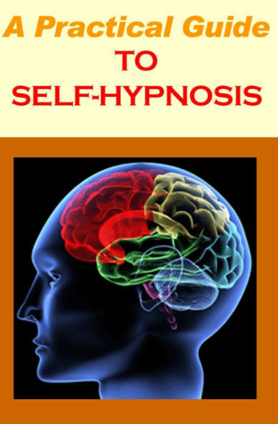 A Practical Guide To Self-Hypnosis - PLUS FREE BONUS BOOK