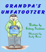 Title: Grandpa's Unfatootzer, Author: Sidney Goodman