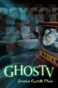 Title: GhosTV (PsyCop 6), Author: Jordan Castillo Price