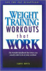 Weight Training Workouts That Work: The Portable Handbook That Shows You Exactly What to Do at Every Workout