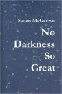 No Darkness So Great
