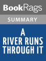 A River Runs Through It by Norman Maclean l Summary & Study Guide