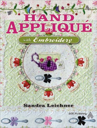 Title: Hand Appliqué with Embroidery, Author: Sandra Leichner