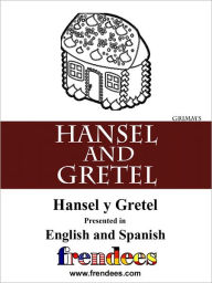 Title: Hansel and Gretel Presented by Frendees Dual Language English/Spanish, Author: Layer