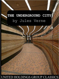 Title: The Underground City, Author: Jules Verne