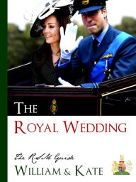 Title: THE ROYAL WEDDING - THE RSM GUIDE TO THE WEDDING OF WILLIAM AND KATE (Special Nook Edition) Guidebook for the Royal Wedding of Kate Middleton and Prince William of Wales with over 300 pages of bonus material, including biographical notes of Kate Middleton, Author: RSM Guide to The Royal Wedding