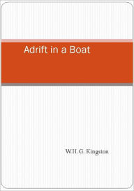 Title: Adrift in a Boat, Author: W.H.G. Kingston