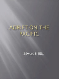 Title: Adrift on the Pacific, Author: Edward S. Ellis