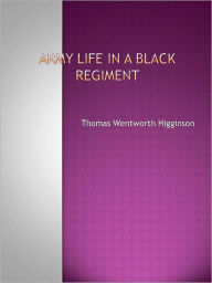 Title: Army Life in a Black Regiment, Author: Thomas Wentworth Higginson