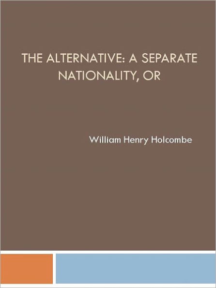 The Alternative: A Separate Nationality, or