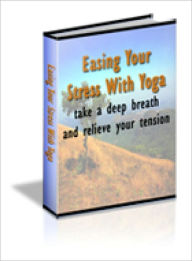 Title: Easing Your Stress With Yoga, Author: Lou Diamond