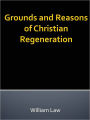 Grounds and Reasons of Christian Regeneration