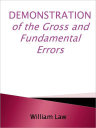 Title: DEMONSTRATION of the Gross and Fundamental Errors,, Author: William Law