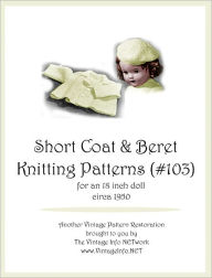 Title: Short Coat and Beret Knitting Patterns for 18-Inch Doll (#103), Author: The Vintage Info Network