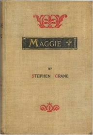 Title: Maggie: A Girl of the Streets, Author: Stephen Crane