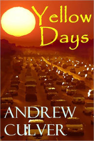 Title: Yellow Days: Adventures in the Hollywood Underbelly, Author: Andrew Culver