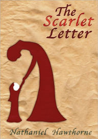 Title: The Scarlet Letter by Nathaniel Hawthorne [Unabridged Edition], Author: Nathaniel Hawthorne
