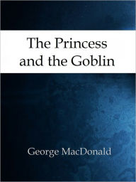 Title: The Princess and the Goblin, Author: George MacDonald