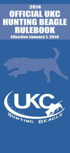 Title: 2014 Official UKC Hunting Beagle Rulebook, Author: United Kennel Club