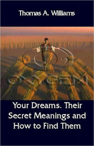 Title: Your Dreams: Their Secret Meaning and How to Know It, Author: Thomas Andreas