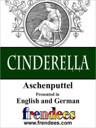 Title: Cinderella Aschenputtel Presented by Frendees Dual Language English/German, Author: Layer