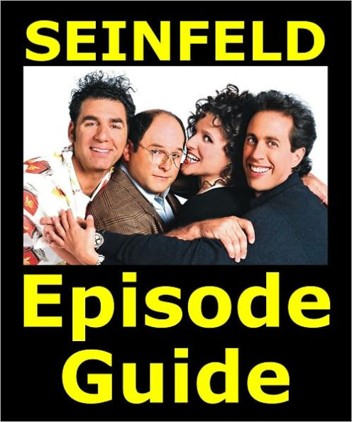 SEINFELD EPISODE GUIDE: Details All 180 Episodes with Extensive Plot Summaries. Searchable. Companion to DVDs, Blu Ray and Box Set. 260 pages