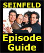 SEINFELD EPISODE GUIDE: Details All 180 Episodes with Extensive Plot Summaries. Searchable. Companion to DVDs, Blu Ray and Box Set. 260 pages