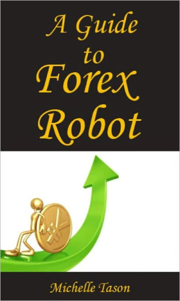 A Guide To Forex Robot